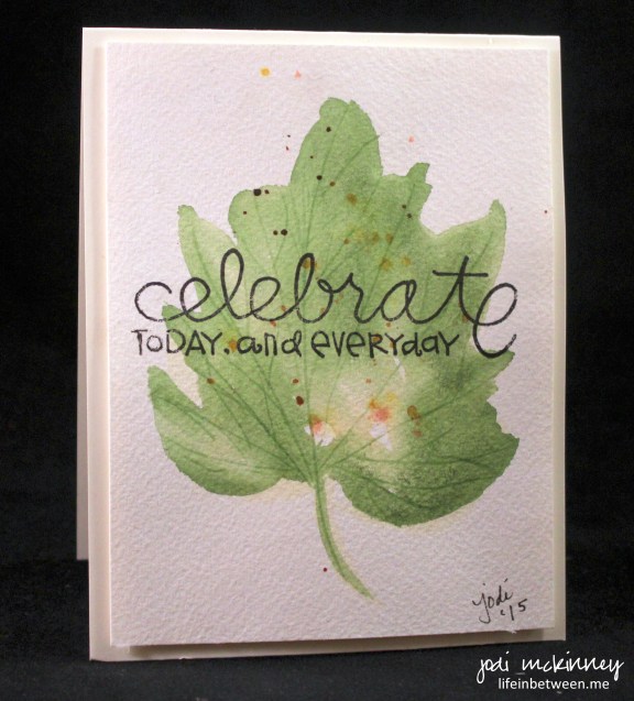 celebrate today and everyday watercolor leaf card nothing is ordinary